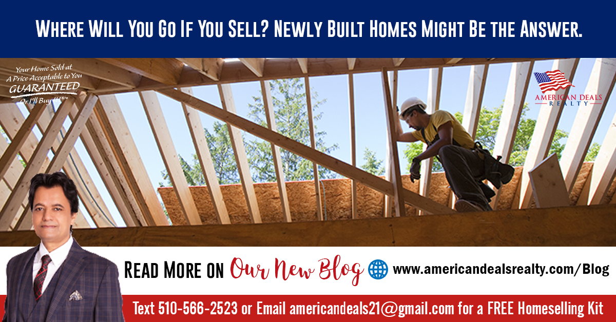 Where Will You Go If You Sell? Newly Built Homes Might Be the Answer.