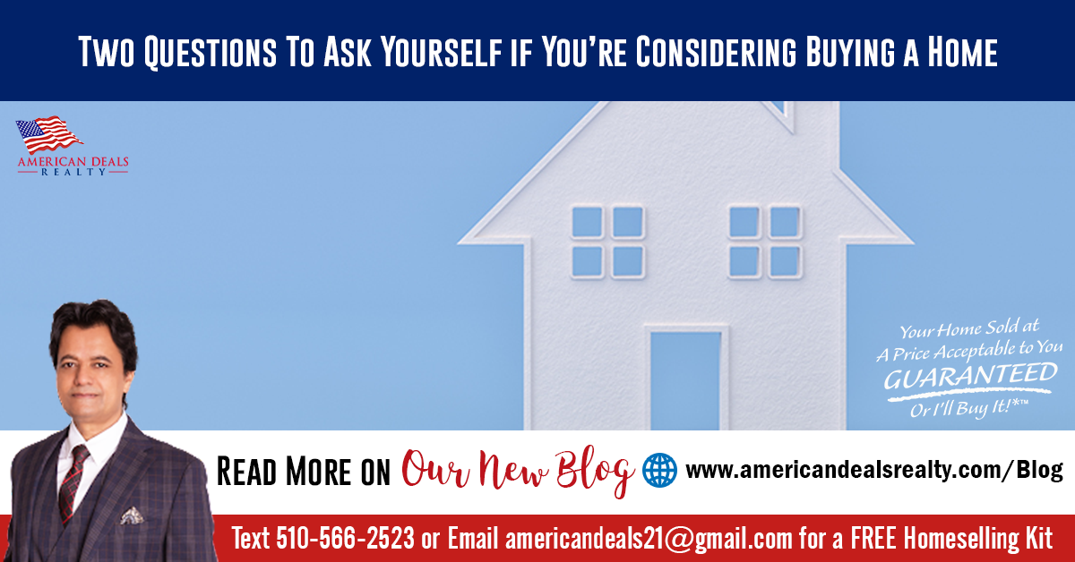 Two Questions To Ask Yourself if You’re Considering Buying a Home