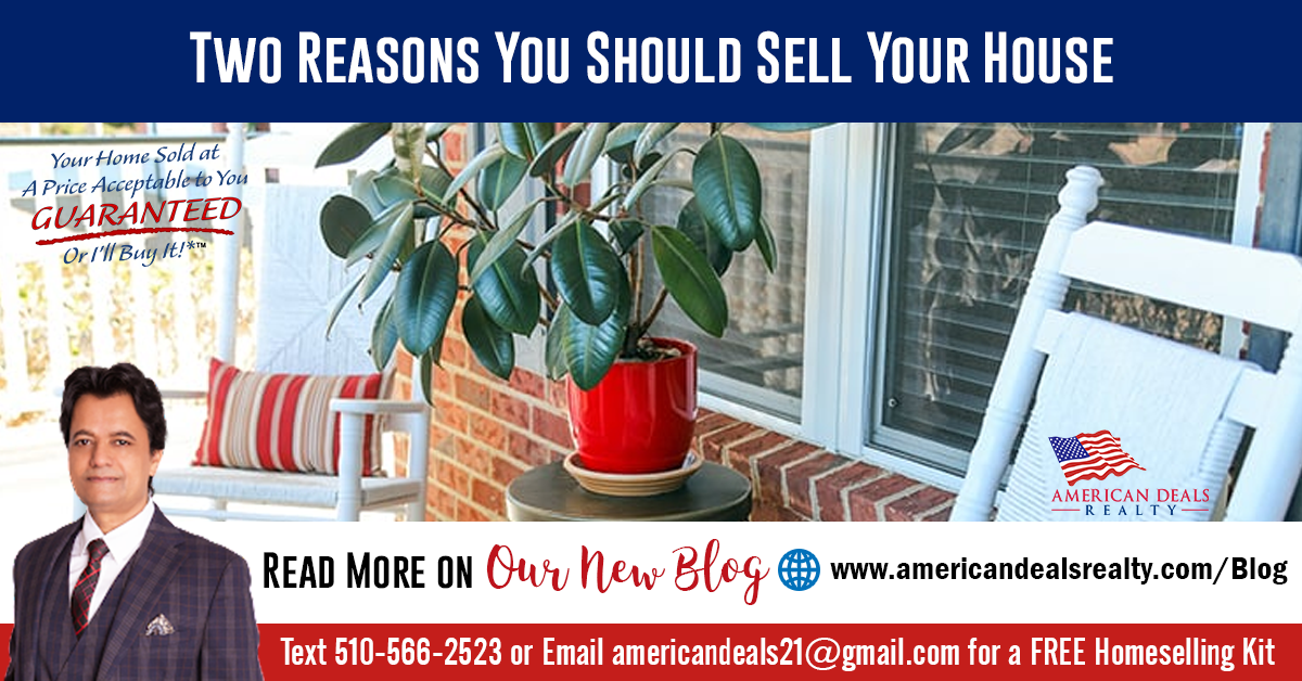 Two Reasons You Should Sell Your House