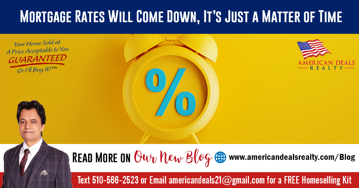 Mortgage Rates Will Come Down, It’s Just a Matter of Time