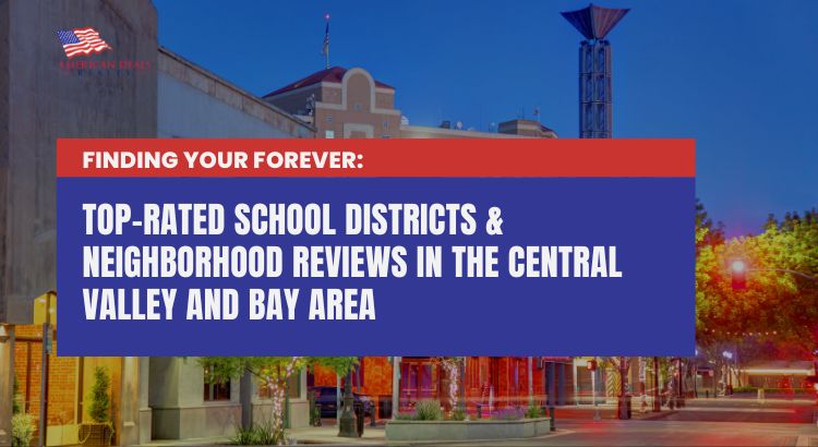 Top-Rated School Districts & Neighborhood Reviews in the Central Valley and Bay Area Finding Your Forever:
