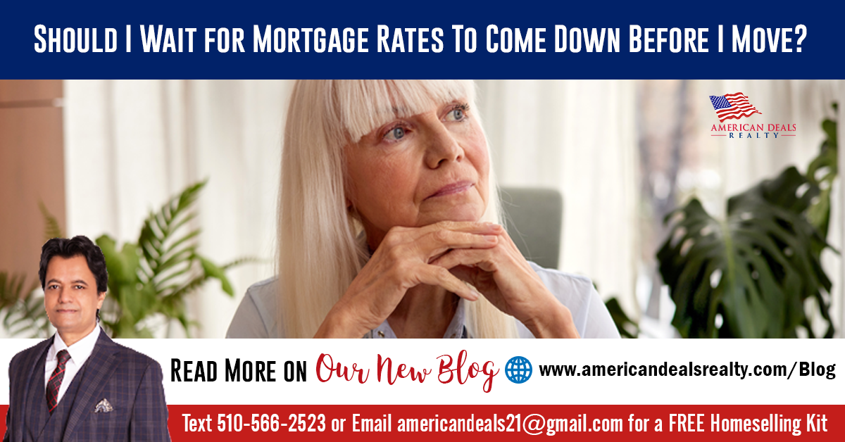 Should I Wait for Mortgage Rates To Come Down Before I Move?