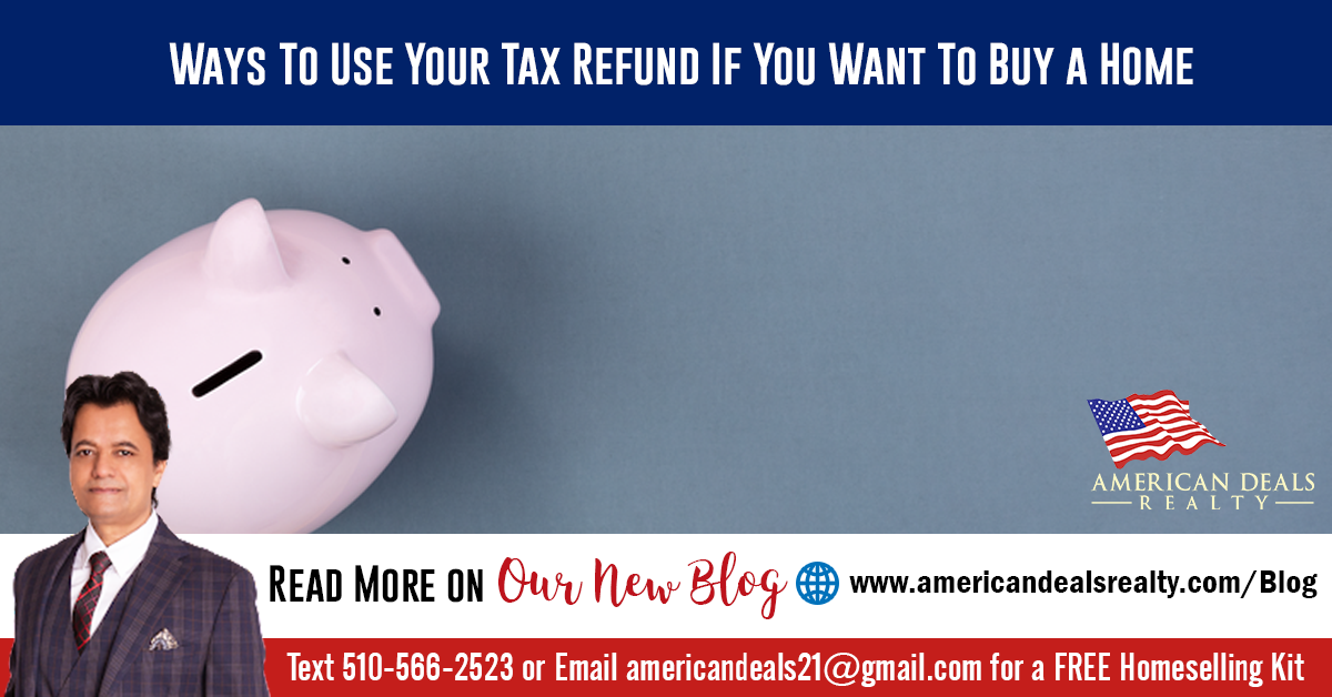 Ways To Use Your Tax Refund If You Want To Buy a Home