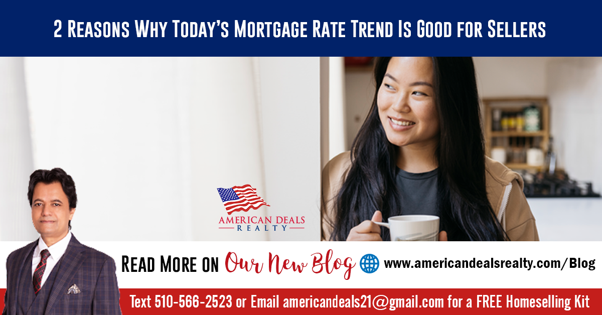 2 Reasons Why Today’s Mortgage Rate Trend Is Good for Sellers