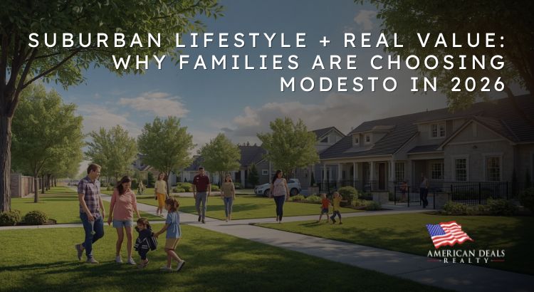Suburban Lifestyle + Real Value: Why Families Are Choosing Modesto in 2026